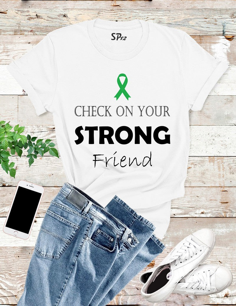 Check On your Strong Friend Mental Health T Shirt