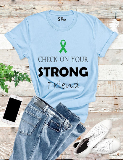 Check On your Strong Friend Mental Health T Shirt