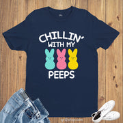 Chillin With My Peeps T Shirt
