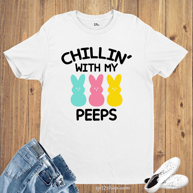 Chillin With My Peeps T Shirt