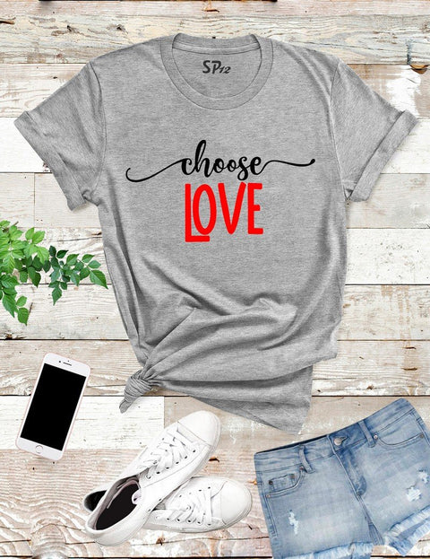 Choose Love T Shirt