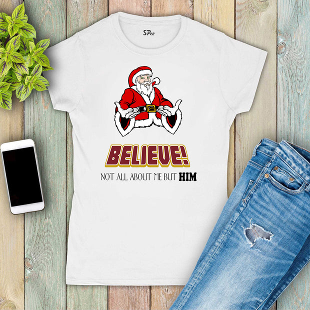 Christmas Religious Women T Shirt Believe Santa Slogan