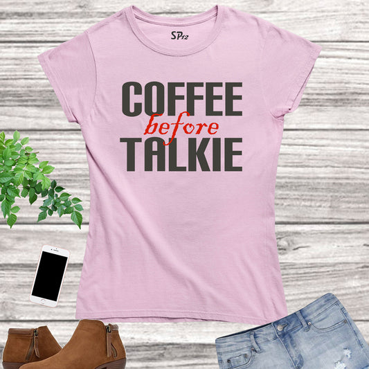 Coffee Before Talkie Funny Women T Shirt