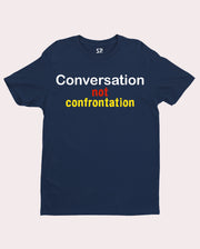 Conversation Not Confrontation Slogan T shirt