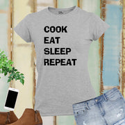 Cook Eat Sleep Repeat Women T Shirt