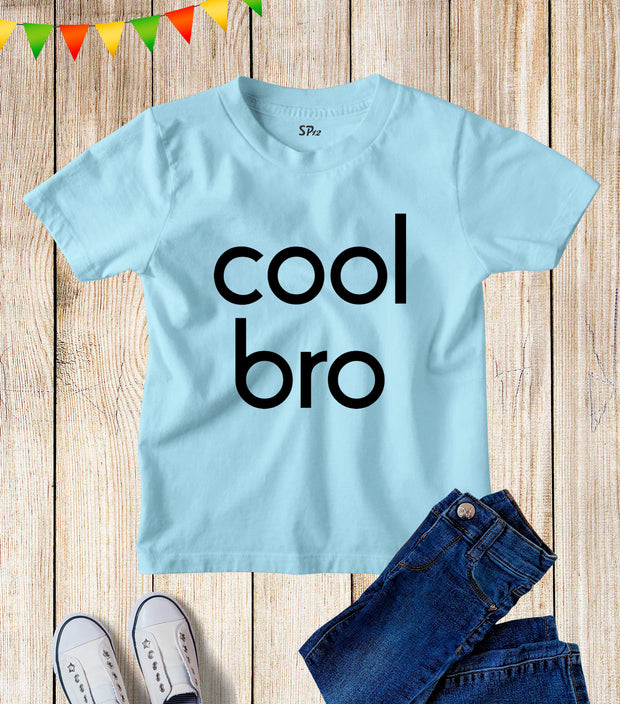 Cool Bro Slogan Kids T Shirt