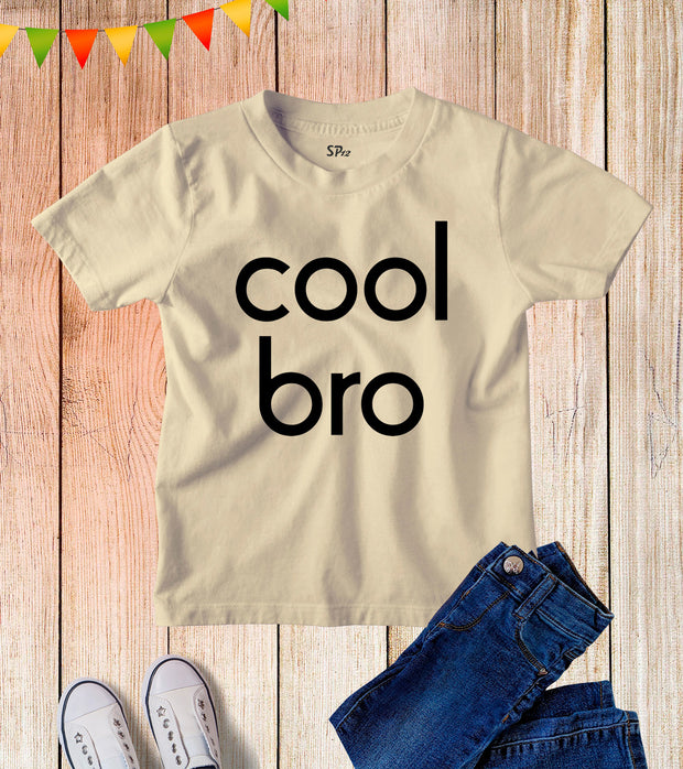 Cool Bro Slogan Kids T Shirt
