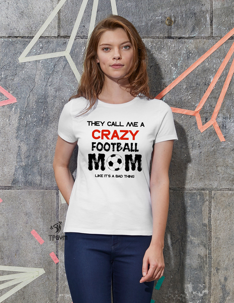 Crazy Football Mom T Shirt