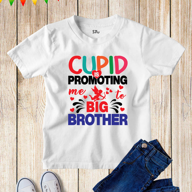 Cupid Is Promoting Me To Big Brother T Shirt