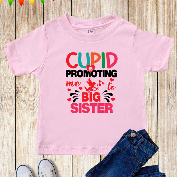Cupid Is Promoting Me To Big Sister T Shirt