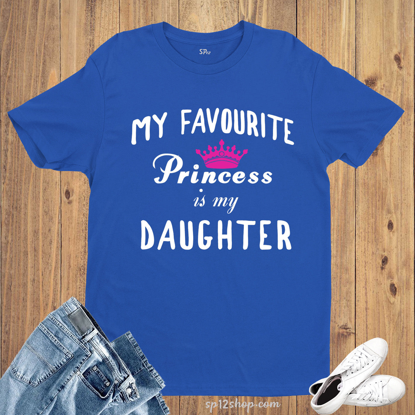 Dad Crown T Shirt My Favourite Princess Is My Daughter