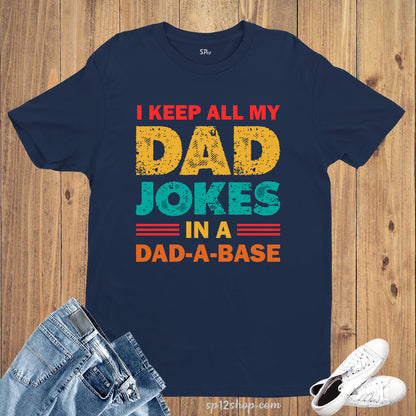 I keep All My Dad Jokes In A Dad A Base t Shirt