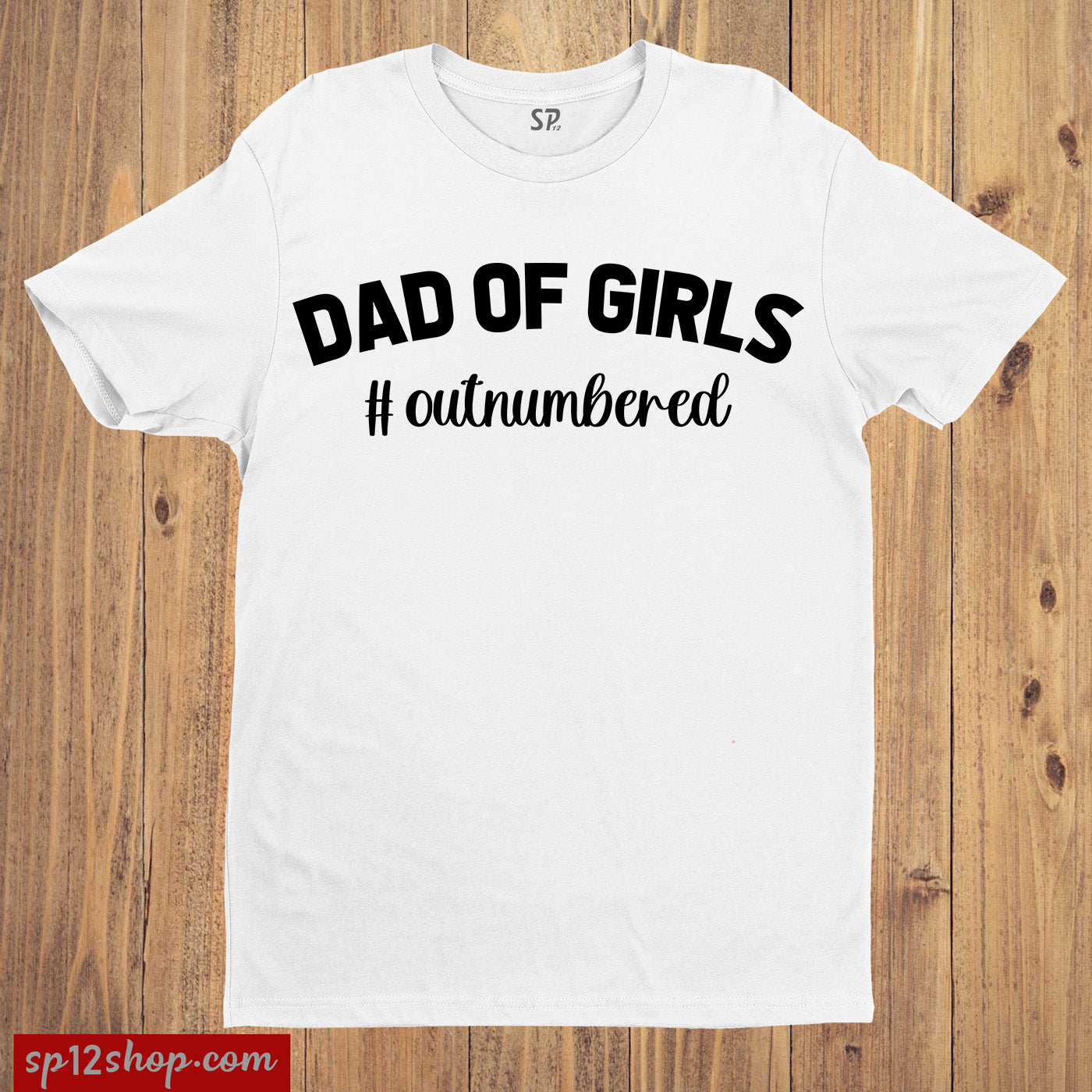 Dad Of Girls Outnumbered T Shirt Fathers Day Gift Tee