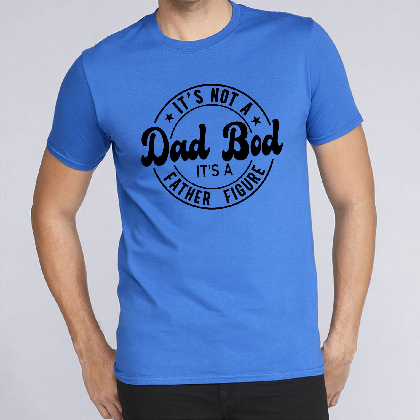 Its Not A Dad Bod Its A Father Custom Short Sleeve Fathers Day T-Shirt
