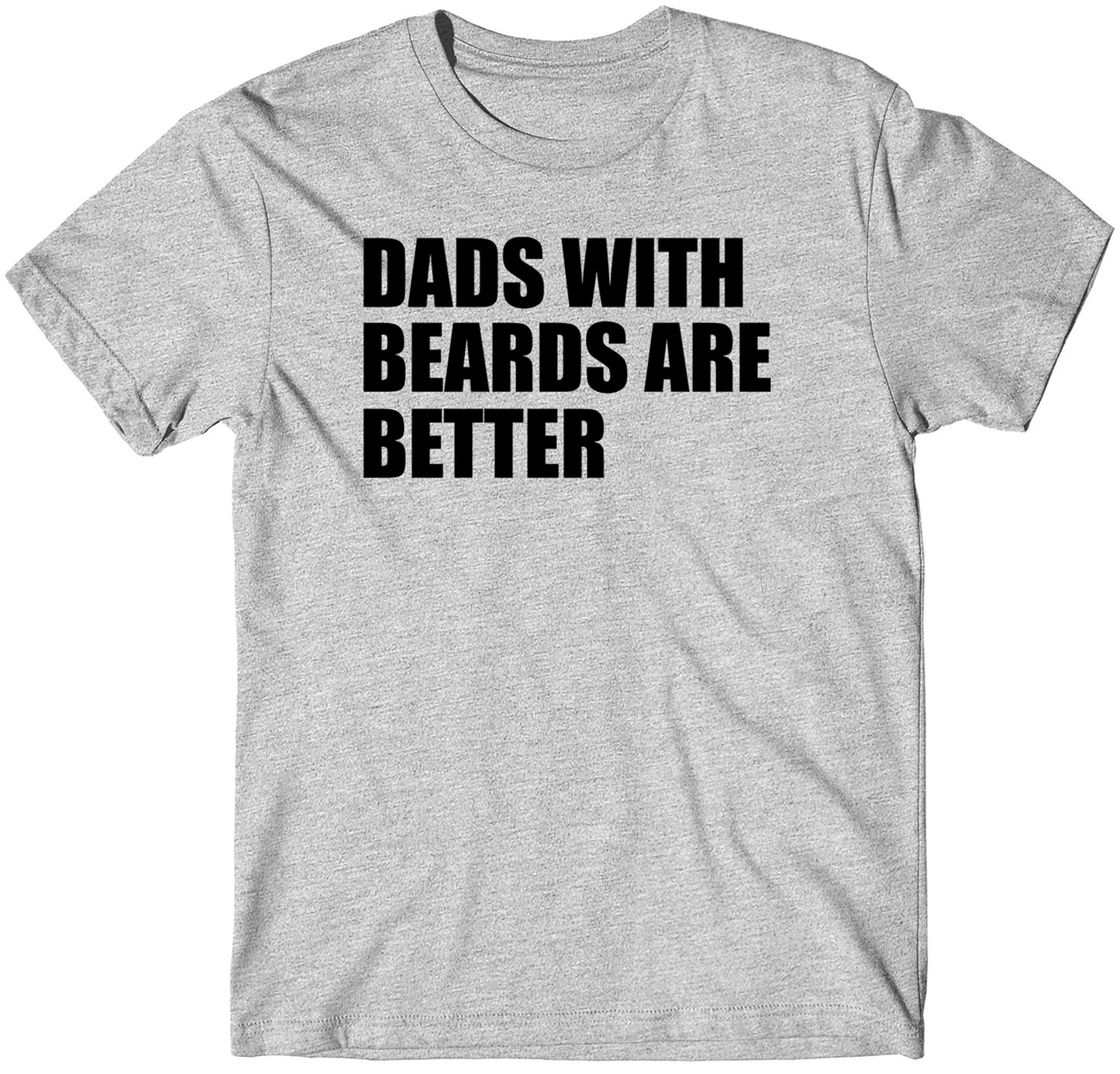 Dads with Beards are Better Custom Fathers Day T-Shirts