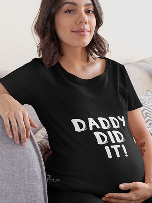 Daddy Did It Funny Pregnancy T Shirts