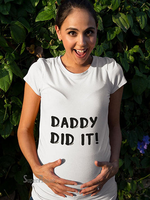 Daddy Did It Pregnancy T Shirt