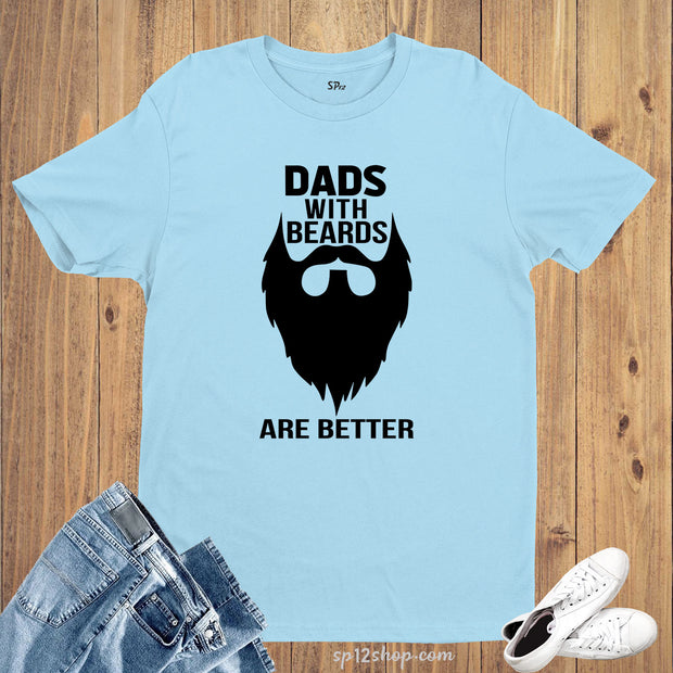 Dads With Beards Are Better T Shirt