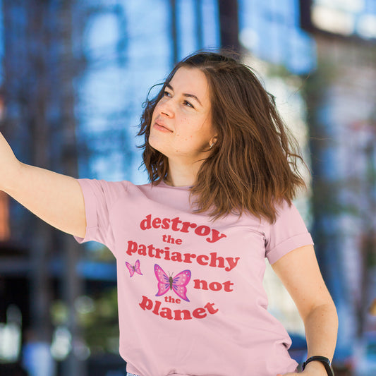 Destroy The Patriarchy Not The Planet T Shirt