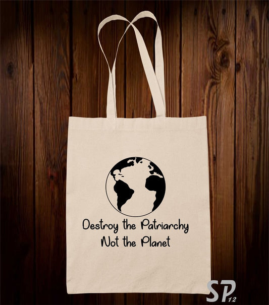 Destroy The Patriarchy Not The Planet Tote Bag