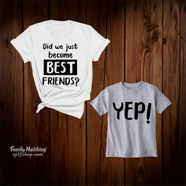 Did We Just become Best Friends Yep T Shirts