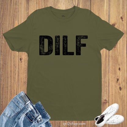 DILF Dad Life T Shirt