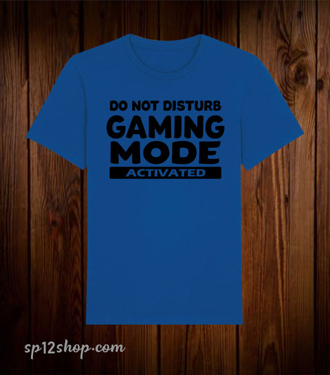 Do Not Disturb Gaming Mode Activated T Shirt