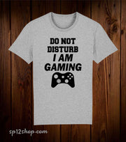 Do Not Disturb I Am Gaming T Shirt