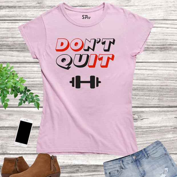 Do Not Quit Dumbbell Fitness Women T Shirt