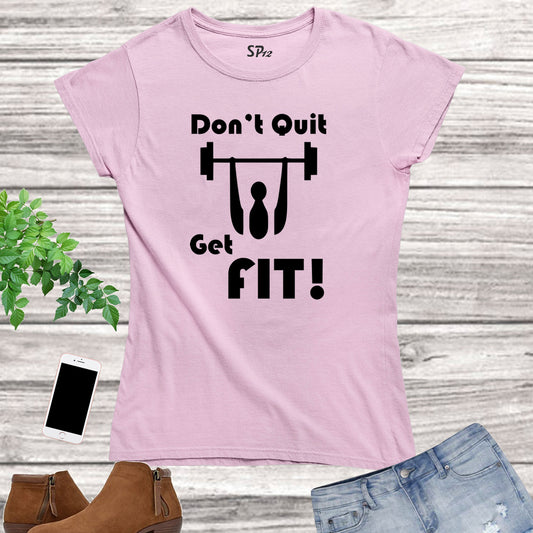 Do Not Quit Get fit Crossfit Fitness Women T Shirt