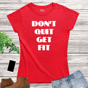 Do Not Quit Get Fit Crossfit Women T Shirt