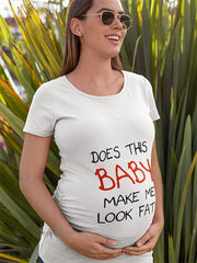 Does this Make me Look Fat Maternity T Shirt