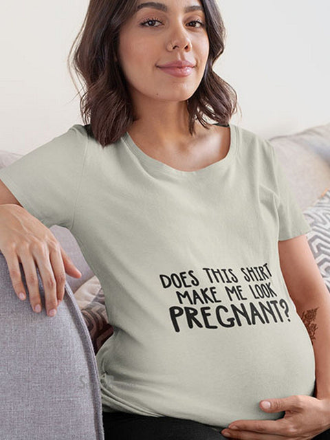 Does This Shirt Make Me Look Pregnant? Maternity T Shirt