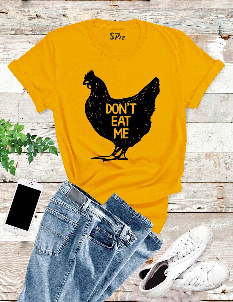 Don't Eat Me Hen T Shirt