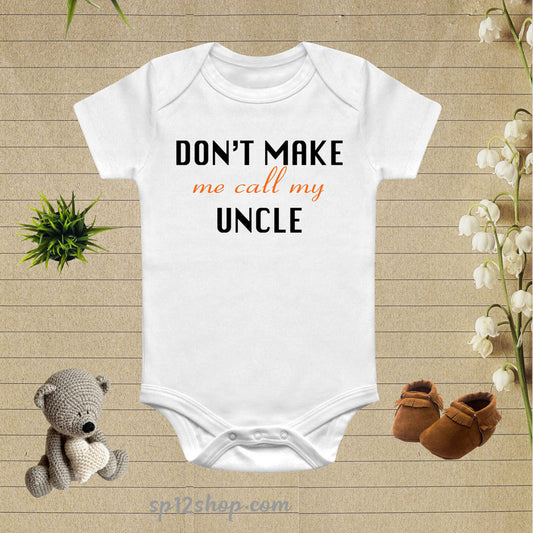Don't Make Me call My Uncle Baby Bodysuit Onesie