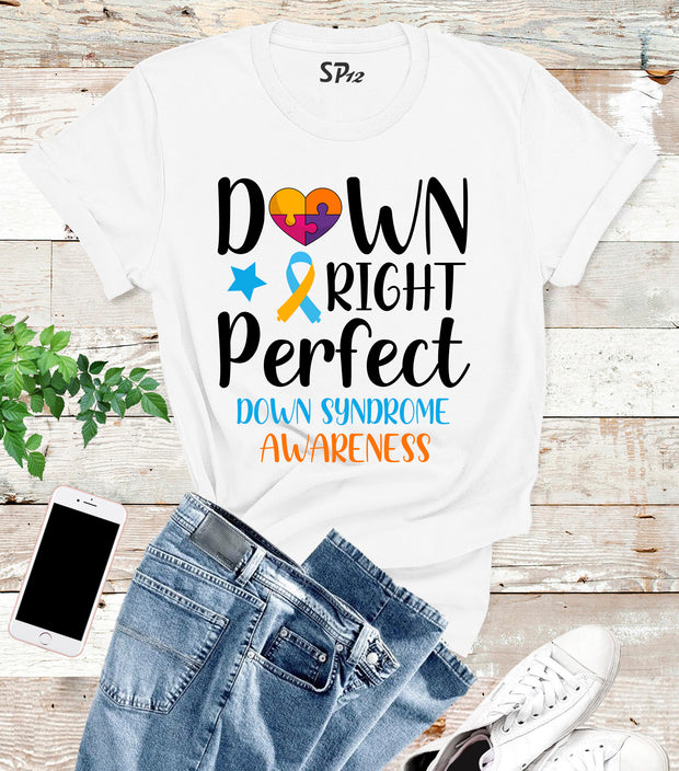Down Right Perfect Down Syndrome Awareness T Shirt