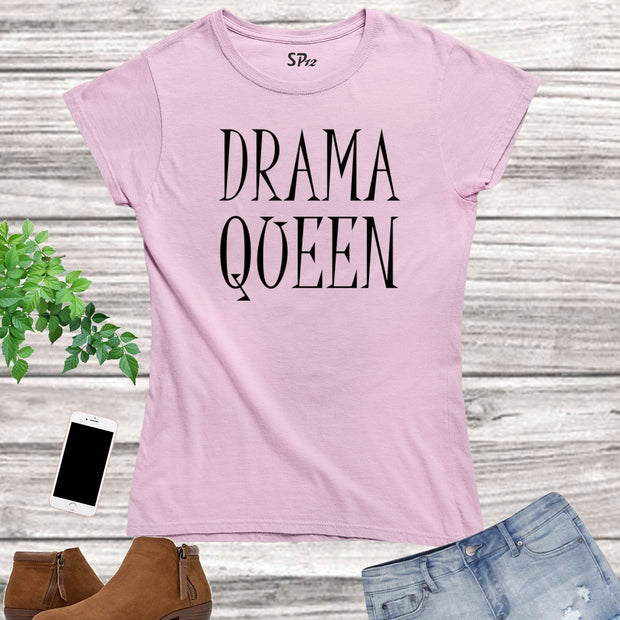 Drama Queens Funny Slogan Women T Shirt