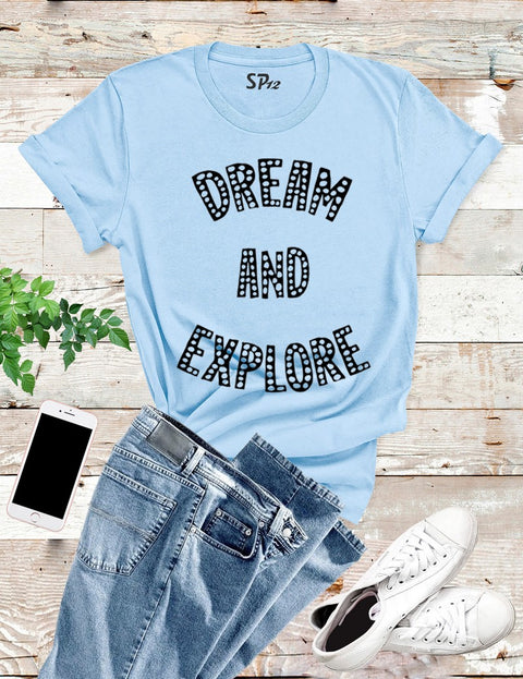 Dream And Explore T Shirt