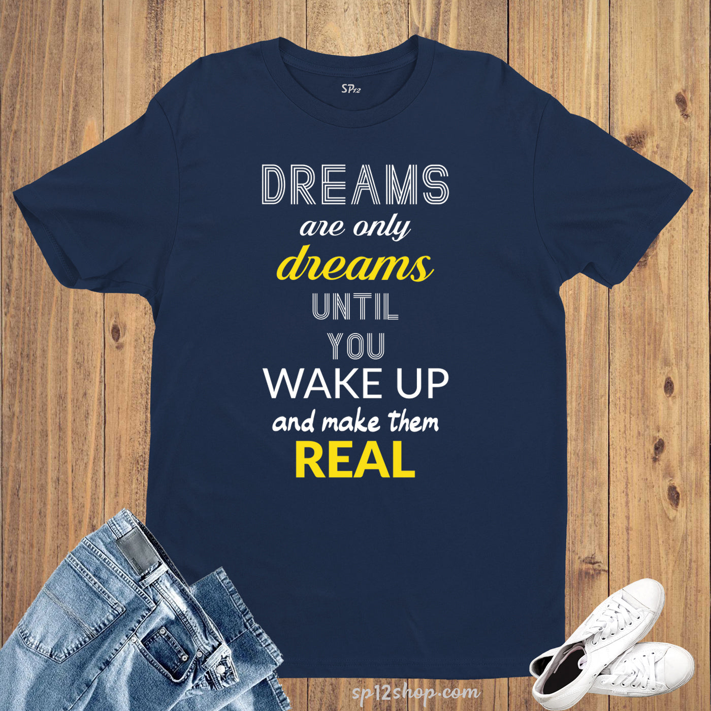 Dreams Are Just Dreams Life Quotes Slogan T Shirt