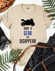 Drop A Gear And Disappear Biker T Shirt
