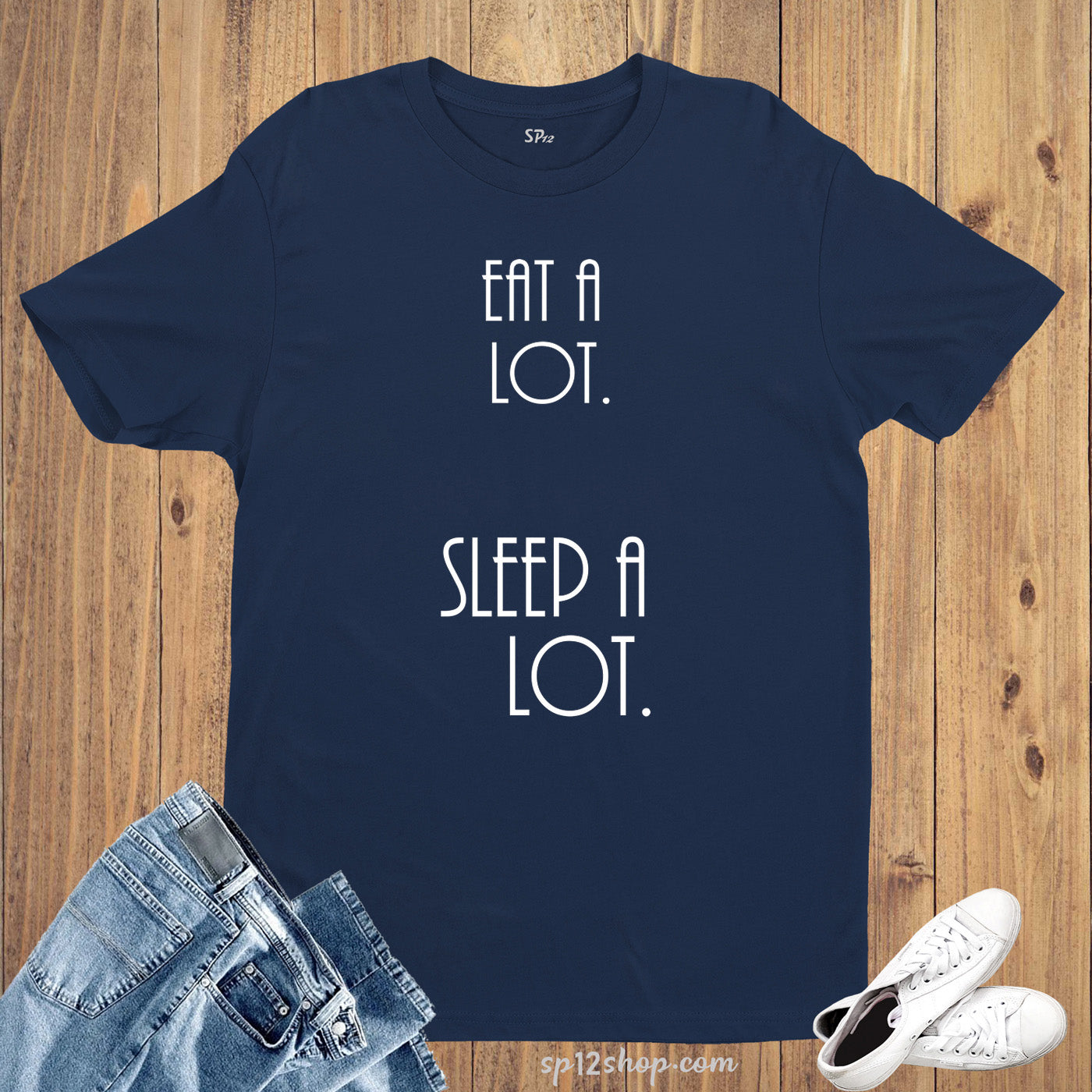 Eat A Lot Sleep A Lot Funny Lazy Slogan T shirt