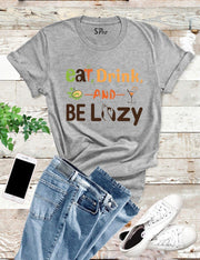 Eat Drink And Be Lazy T Shirt