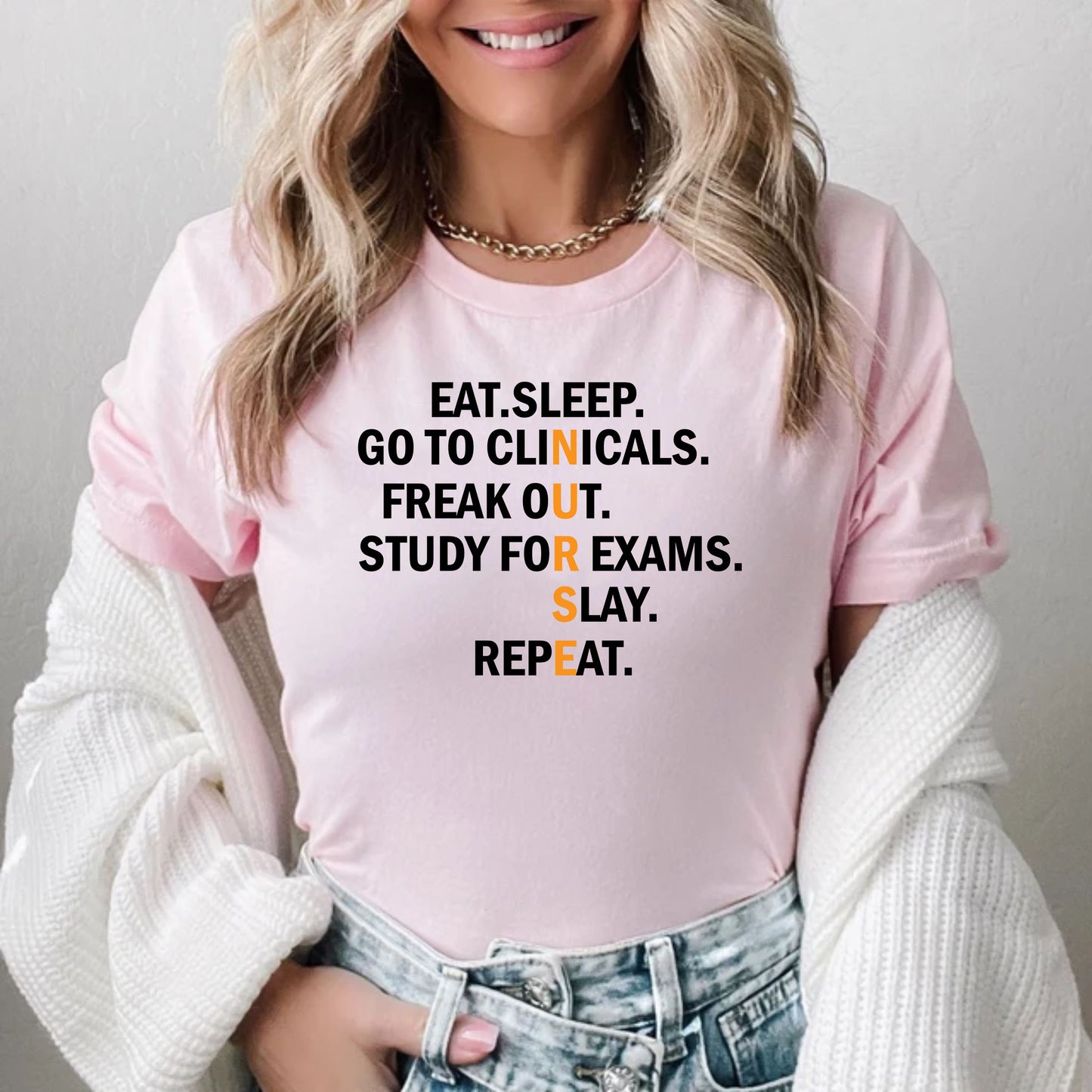 Eat Sleep Go To Clinicals Freak Out Study For Exams Slay Nurse Shirts