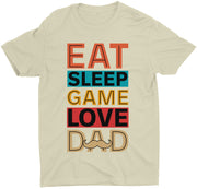 Eat Sleep Game Love Dad Funny Game Lover Custom Gaming T-Shirt