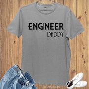 Engineer Daddy T Shirt
