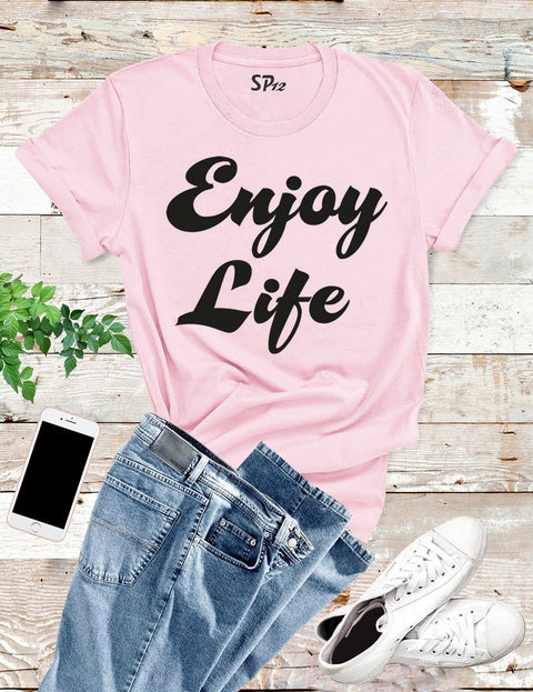 Enjoy Life T Shirt