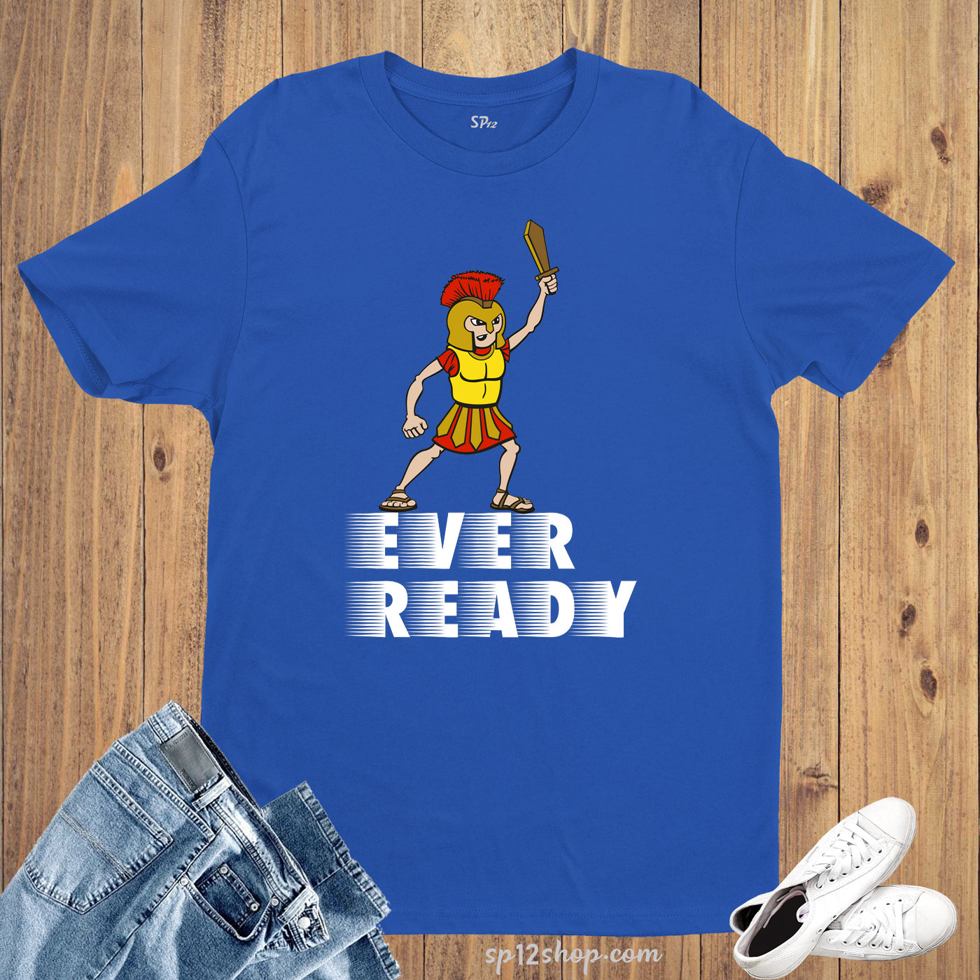Ever Ready Gladiator Fierce Motivational Slogan T Shirt