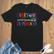 Everyone Communicates Differently T Shirt
