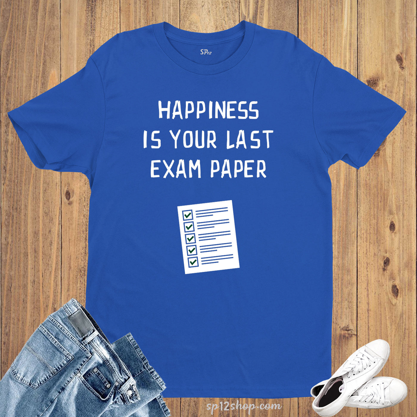 Exam Paper Happiness Life Quotes Slogan T Shirt