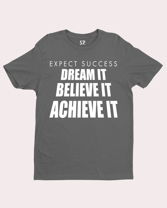 Except Success Dream It Believe Slogan T shirt